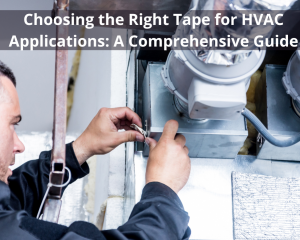 Choosing the Right Tape for HVAC Applications: A Comprehensive Guide