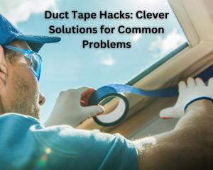 Duct Tape Hacks: Clever Solutions for Common Problems