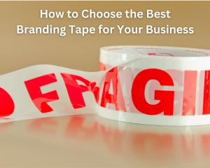 How to Choose the Best Branding Tape for Your Business